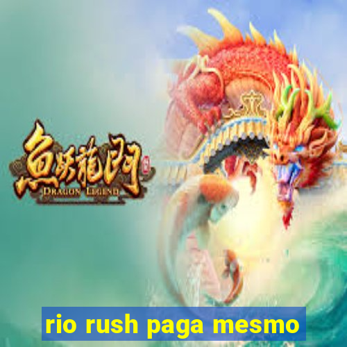 rio rush paga mesmo